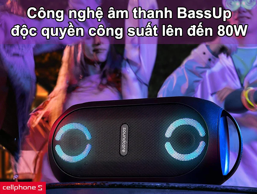 Công nghệ âm thanh BassUp độc quyền cùng công suất lên đến 80W