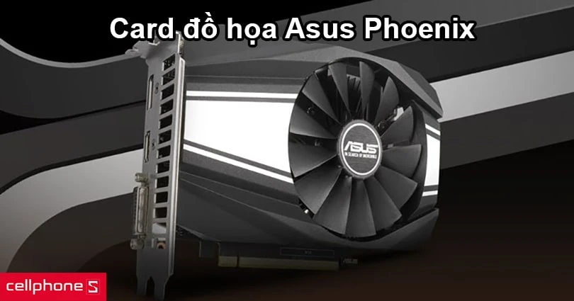 Card đồ họa Asus Phoenix