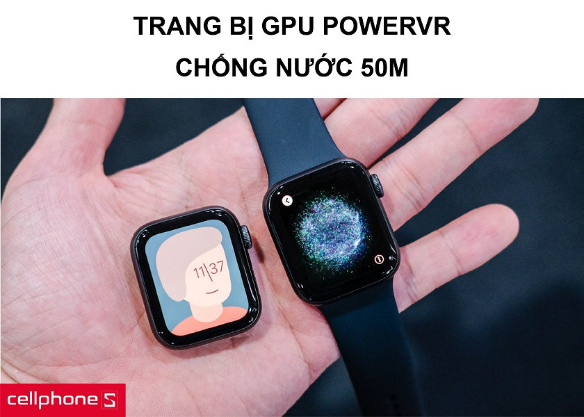 Trang bị GPU PowerVR hình ảnh chất lượng và khả năng chống nước 50m 