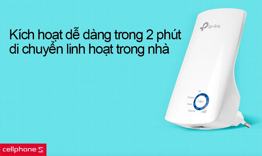 Kích hoạt dễ dàng trong 2 phút, di chuyển linh hoạt trong nhà