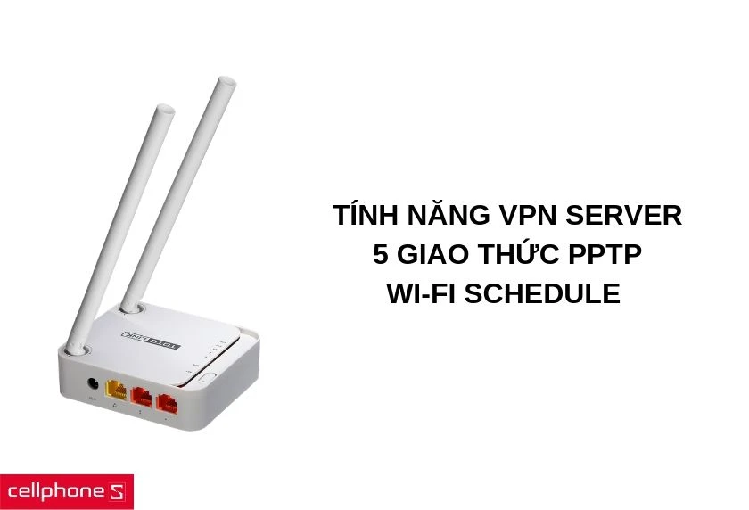 Tính năng VPN Server, 5 giao thức PPTP, Wi-Fi Schedule kiểm soát quyền truy cập
