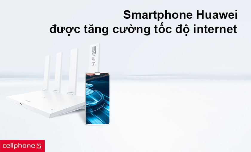 thiết bị Huawei được tăng cường tốc độ internet