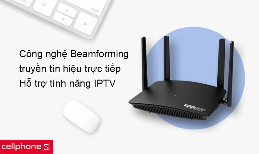 Tích hợp công nghệ Beamforming truyền tín hiệu trực tiếp và tính năng IPTV