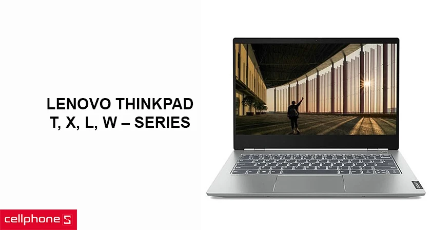 Một số dòng laptop Lenovo ThinkPad nổi bật