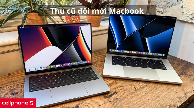 Tại sao nên chọn trade in thu cũ đổi mới Macbook?