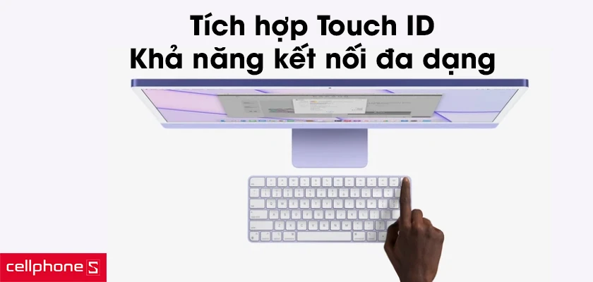 Tích hợp Touch ID, khả năng kết nối đa dạng