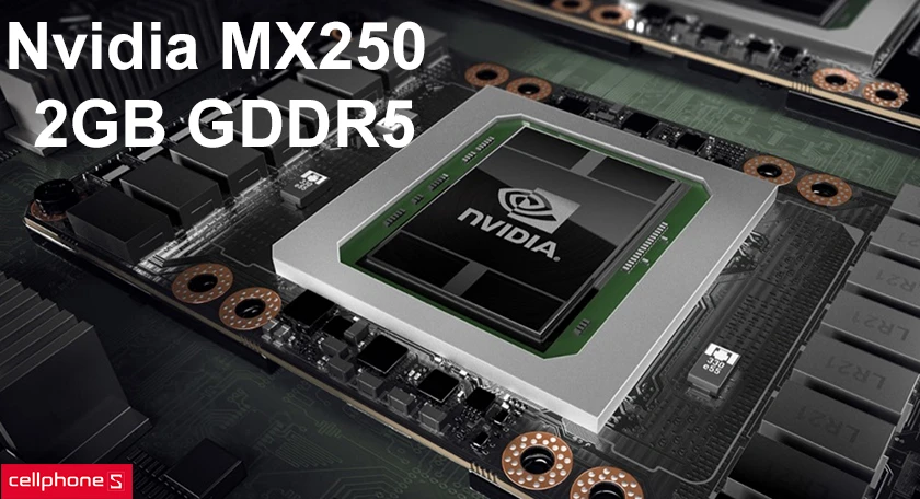 Card đồ họa rời Nvidia GeForce MX250 2GB GDDR5 và card Intel UHD Graphics 620