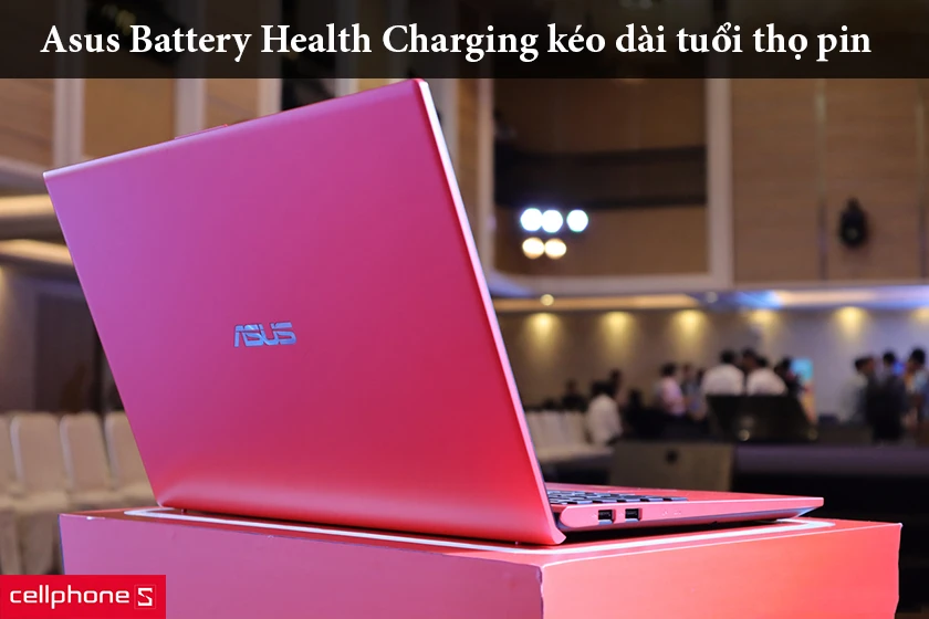 công nghệ Asus Battery Health Charging kéo dài tuổi thọ pin