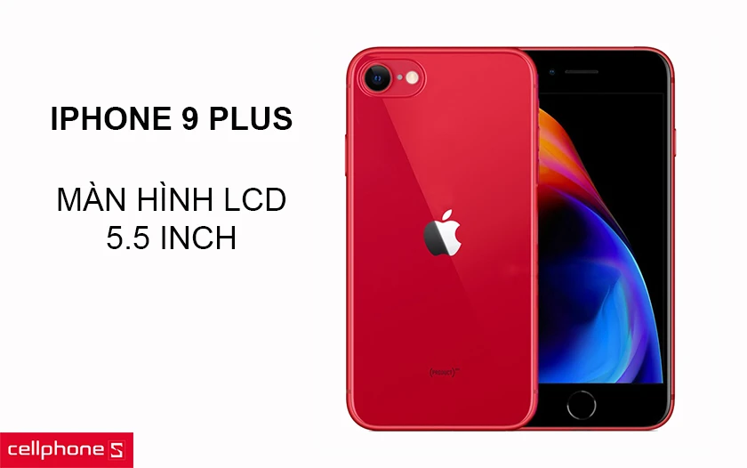 iPhone 9 Plus với màn hình LCD 5.5 inch