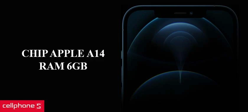 Con chip Apple A14 SoC 5nm cùng khả năng kết nối 5G hiện đại