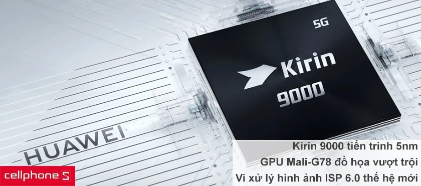 Vi xử lý Kirin 9000 tiến trình 5nm đầu tiên của Huawei