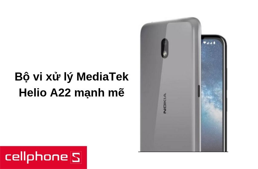 Nokia 2.2 với sự hoạt động mạnh mẽ của bộ vi xử lý MediaTek Helio A22 