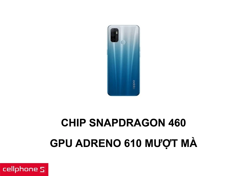 Chip xử lý Snapdragon 460 cùng đồ hoạ GPU Adreno 610 mượt mà