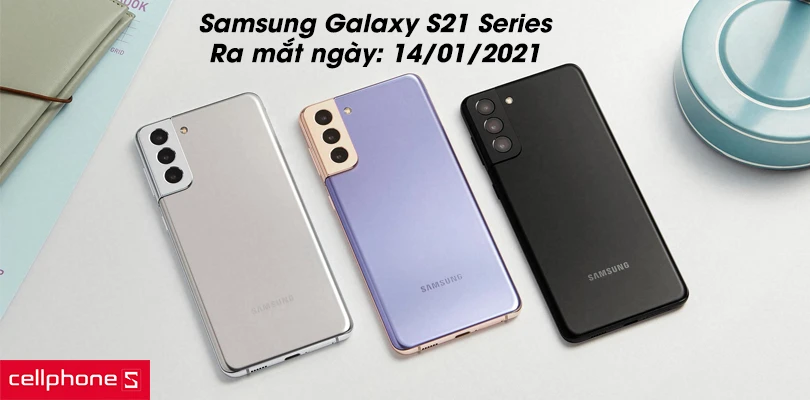 Dòng điện thoại Galaxy S21 series ra mắt khi nào?