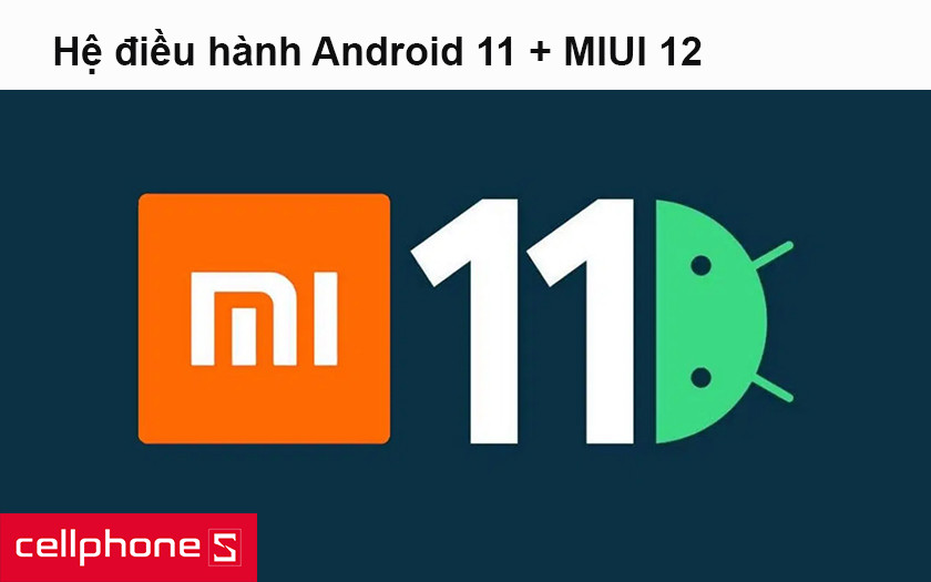 hệ điều hành Android 11+ MIUI 12
