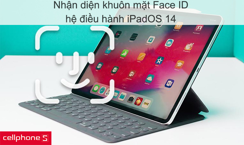 Nhận diện khuôn mặt Face ID, hệ điều hành iPadOS 14