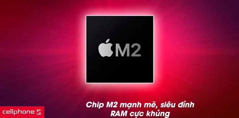Hiệu năng cực đỉnh nhờ chip M2