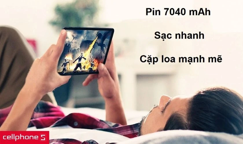 Pin 7040 mAh có tính năng sạc nhanh và có hệ thống loa mạnh mẽ