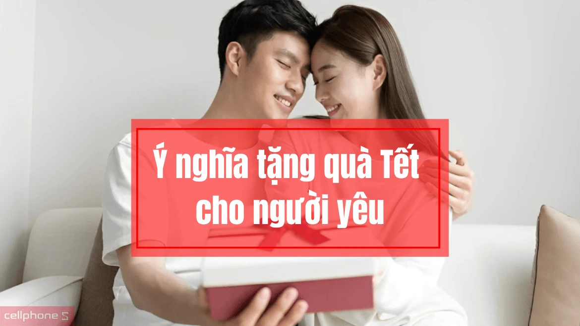 Ý nghĩa quà tết cho người yêu
