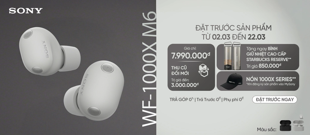 SONY WF-1000XM6  Đặt trước ngay, rinh quà hay
