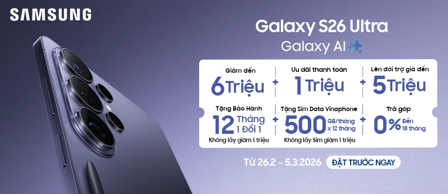 GALAXY S26 ULTRA  Đặt trước ưu đãi khủng