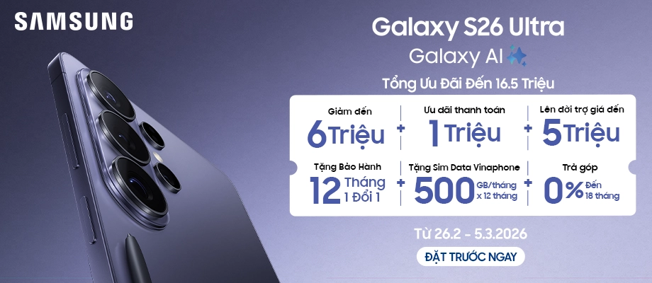GALAXY S26 ULTRA  Đặt trước ưu đãi khủng