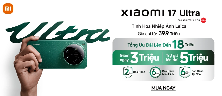 XIAOMI 17 ULTRA Mở bán ưu đãi đến 18 triệu