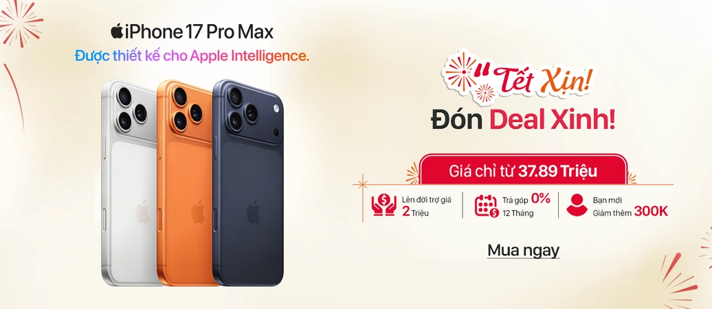 IPHONE 17 PRO MAX  Tết xịn - Đón deal xinh