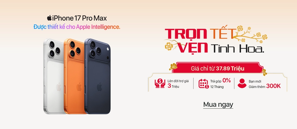 IPHONE 17 PRO MAX  Trọn Tết. Vẹn Tinh Hoa
