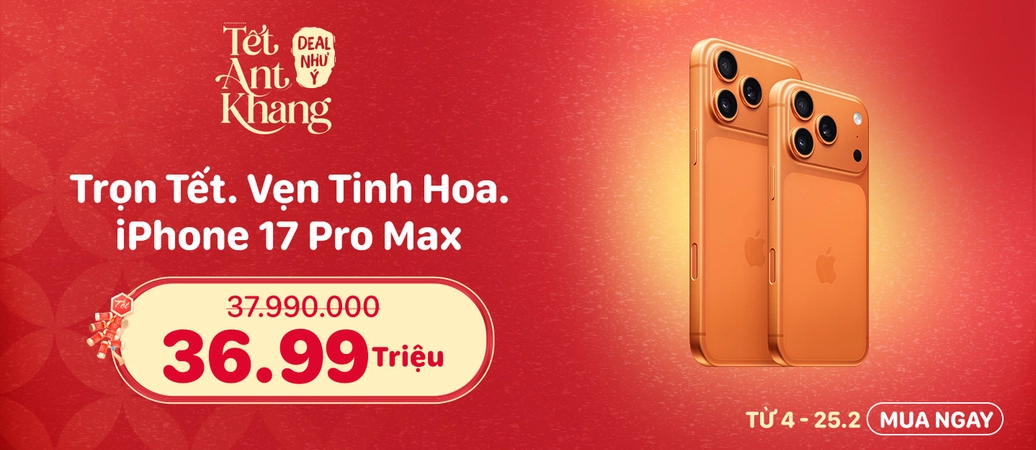 IPHONE 17 PRO MAX Tết xịn - Đón deal xinh