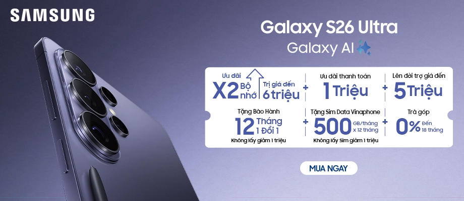GALAXY S26 ULTRA  Mở bán ưu đãi khủng