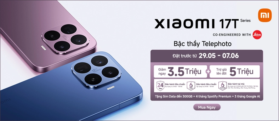 XIAOMI 17T | 17T PRO  Bậc thầy Telephoto - Mua ngay