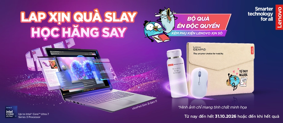TỰU TRƯỜNG CÙNG LENOVO  Lap xịn quà Slay