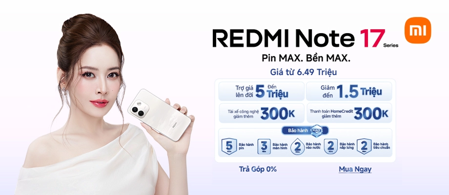 REDMI NOTE 17 SERIES  Pin MAX. Bền MAX