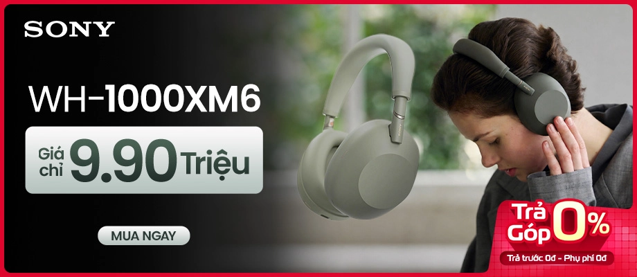 SONY WH-1000XM6  Mua ngay giá sốc!