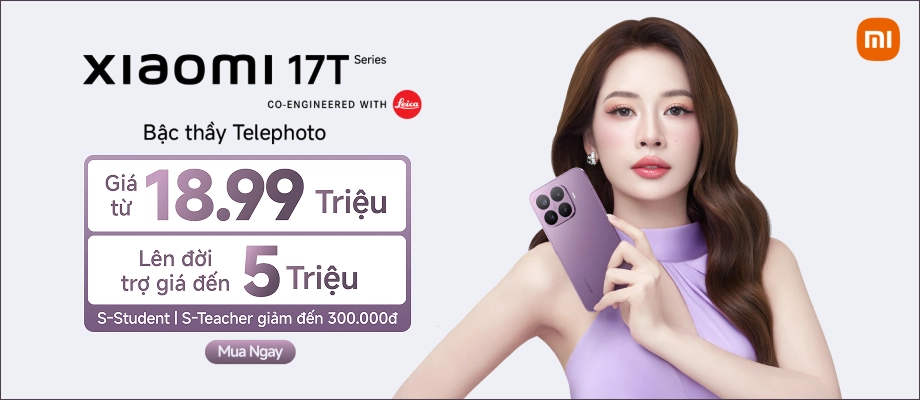 XIAOMI 17T | 17T PRO Bậc thầy Telephoto - Mua ngay