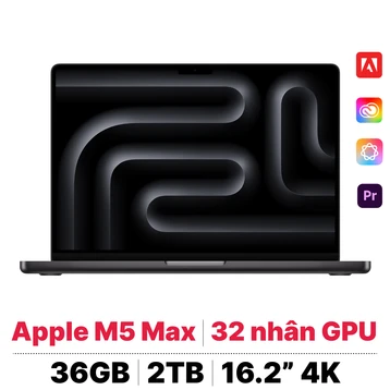 MacBook Pro M5 Max 16 inch 2026 18CPU 32GPU 36GB 2TB Sạc 140W | Chính hãng Apple Việt Nam