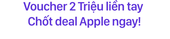 Voucher 3 triệu liền tay - Chốt deal Apple ngay! Mobile