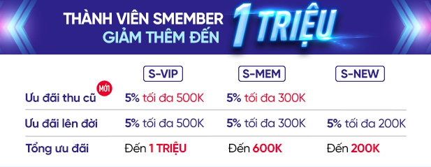 Thu cũ lên đời Smember giảm đến 1 triệu Mobile