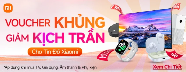 Voucher khủng giảm Xiaomi kịch trần