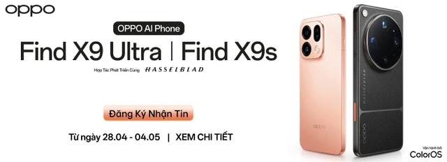 Đăng ký nhận tin OPPO Find X9 Ultra và Find X9s thế hệ Flagship AI Phone hợp tác cùng Hasselblad nhận ưu đãi độc quyền từ 28.04 - 04.05