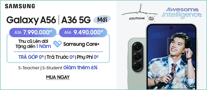 GALAXY A56 I A36 <br> Mở bán ưu đãi tốt