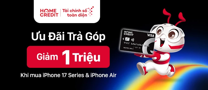 GIẢM 1 TRIỆU KHI TRẢ GÓP IPHONE 17 SERIES BẰNG THẺ TÍN DỤNG HOMECREDIT