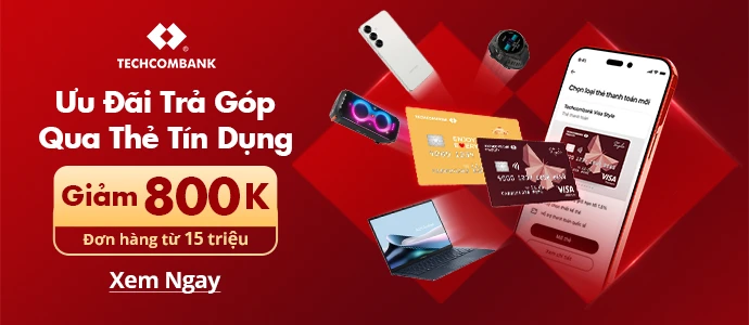 ƯU ĐÃI GIẢM 800K TECHCOMBANK
