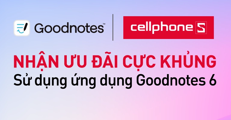 Nhận ưu đãi khủng - Sử dụng ứng dụng Goodnotes 6