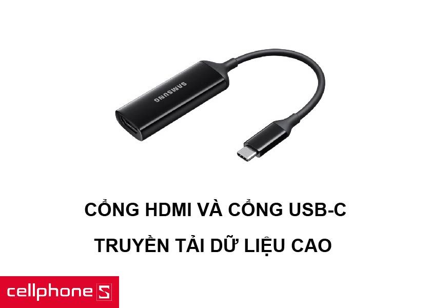 Cổng HDMI và cổng USB-C hiện đại cùng tốc độ truyền tải ảnh, video nhanh chóng