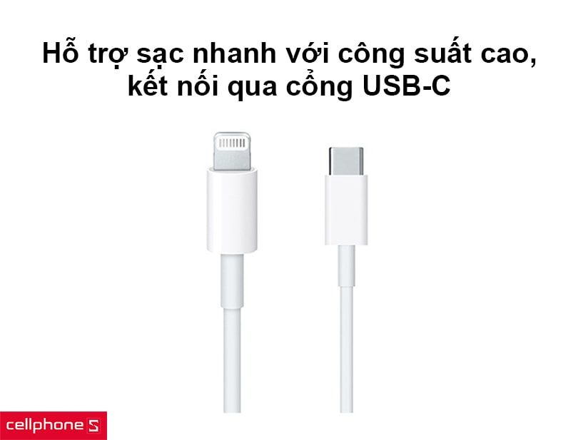 Hỗ trợ sạc nhanh với công suất cao, kết nối qua cổng USB-C