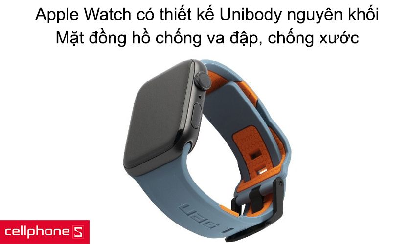 Apple Watch có thiết kế Unibody nguyên khối, mặt đồng hồ chống va đập, chống xước