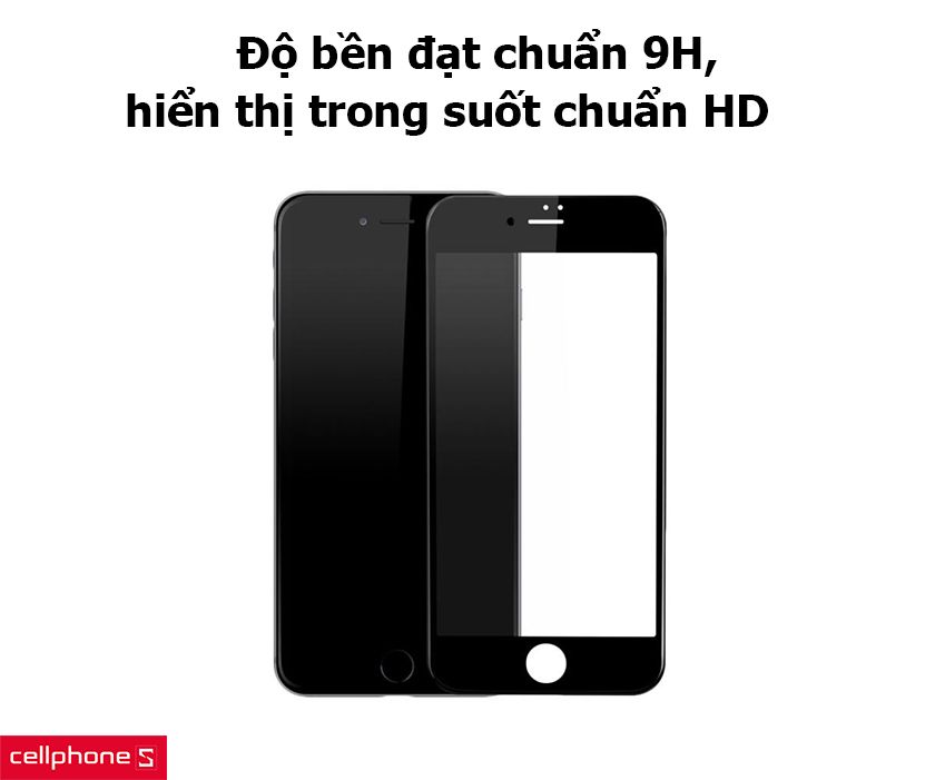 Độ bền đạt chuẩn 9H, hiển thị trong suốt chuẩn HD