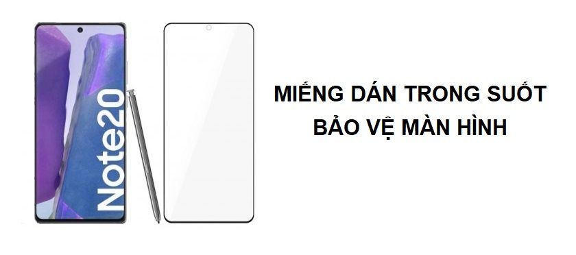 Dán màn hình Samsung Note 20 | Note 20 Ultra chất lượng cao - nhiều lựa chọn